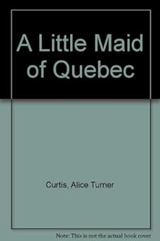 A Little Maid of Quebec - Book #23 of the Little Maid's Historical Series