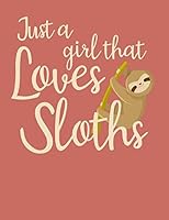 Just a Girl That Loves Sloths: Sloth Notebook & Journal 1798750503 Book Cover