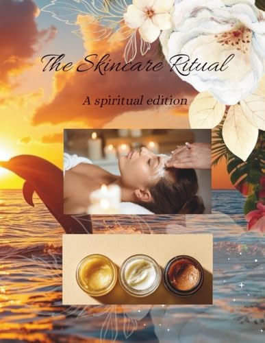 The Skincare Ritual : A spiritual edition: A Daily AM/PM Skin Car...