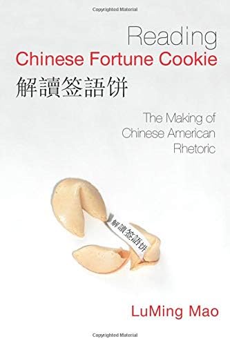 Reading Chinese Fortune Cookie: The Making of Chinese American Rhetoric