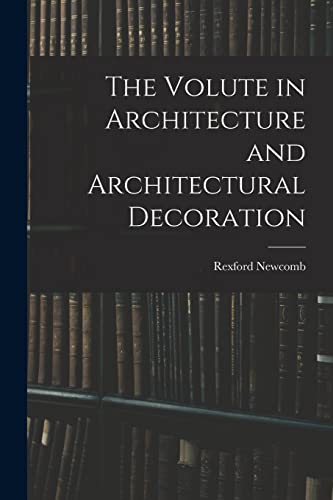The Volute in Architecture and Architectural Decoration