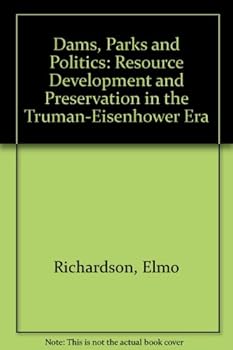 Hardcover Dams, parks & politics;: Resource development & preservation in the Truman-Eisenhower era Book