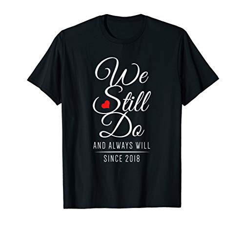2nd Wedding Anniversary - We Still Do Since 2018 T-Shirt