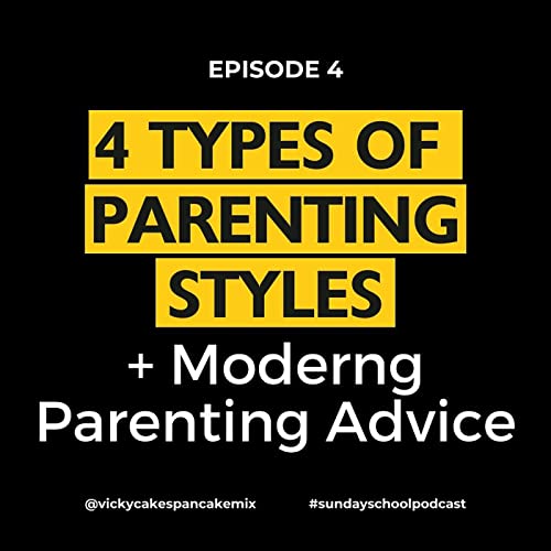 4 Types of Parenting Styles and Modern Parenting Advice