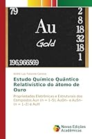 Estudo Quimico Quantico Relativistico Do Atomo de Ouro 3639839137 Book Cover