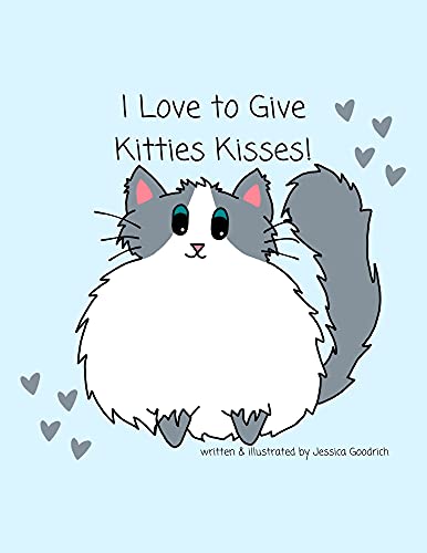 I Love to Give Kitties Kisses: A Cute, Rhyming, Read Aloud, Kid's Picture Book, Great for Reading to Toddlers or for Early Readers, Preschoolers, Kindergarteners, 2-4, 4-8 (English Edition) I Love to Give Kitties Kisses: A Cute, Rhyming, Read Aloud, Kid's Picture Book, Great for Reading to Toddlers or for Early Readers, Preschoolers, Kindergarteners, 2-4, 4-8 (English Edition)