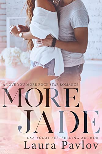 More Jade: A New Adult College Romance (A Love You More Rock Star Romance Book 1)