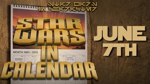 Star Wars In Calendar &ndash; June 7th