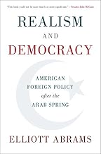 Realism and Democracy: American Foreign Policy after the Arab Spring