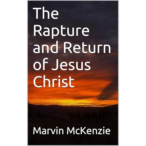The Rapture and Return of Jesus Christ by Marvin McKenzie episode artwork