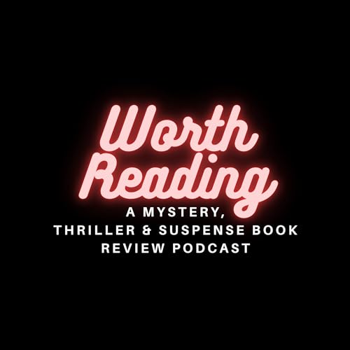 Worth Reading: A Mystery, Thriller, and Suspense Book Review Podcast cover art