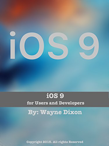 iOS 9: For Users and Developers: ePub Edition