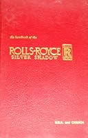 The handbook of the Rolls-Royce, Silver Shadow ... B002BAKEJ4 Book Cover
