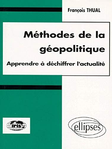  METHODES DE LA GEOPOLITIQUE. : Apprendre à déchiffrer l'actualité Livre eBook France