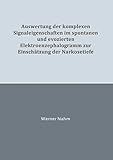  Auswertung der komplexen Signaleigenschaften im spontanen und evozierten Elektroenzephalogramm zur Einschätzung der Narkosetiefe