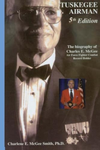 Tuskegee Airman, Biography of Charles E. McGee: Air Force Fighter Combat Record Holder