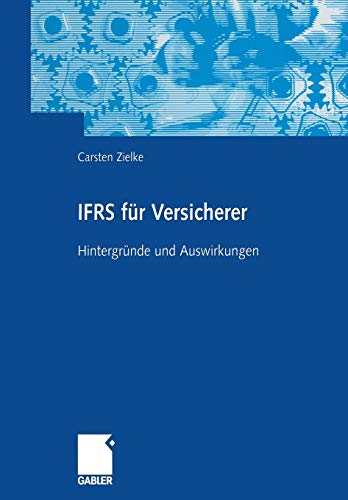IFRS für Versicherer: Hintergründe und Auswirkungen IFRS für Versicherer: Hintergründe und Auswirkungen