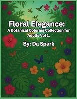 A Botanical Coloring Collection for Adults Vol 1. B0F62NV7BQ Book Cover