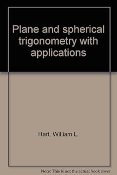 Hardcover Plane and spherical trigonometry with applications Book