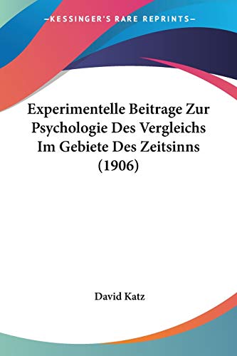 Experimentelle Beitrage Zur Psychologie Des Vergleichs Im Gebiete Des Zeitsinns (1906) (German Edition)