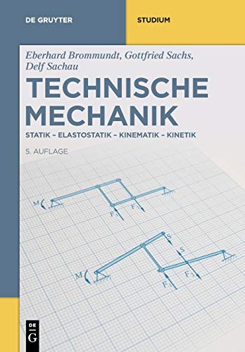 Technische Mechanik: Statik-Elastostatik-Kinematik-Kinetik (De Gruyter Studium)