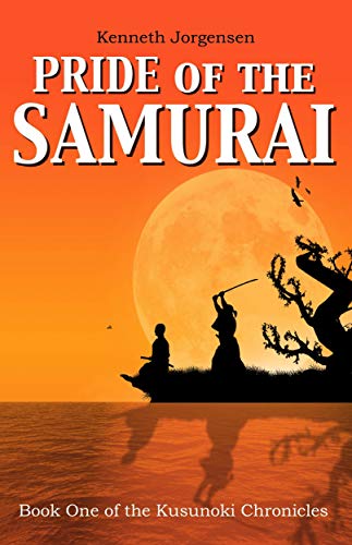 Pride of the Samurai (The Kusunoki Chronicles Book 1)