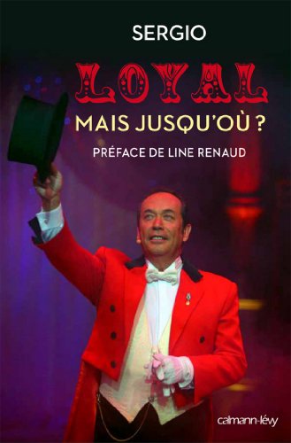 Télécharger Loyal mais jusqu'où ? : PREFACE DE LINE RENAUD (Biographies, Autobiographies) livre En ligne