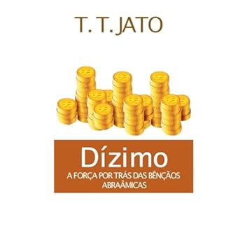 Capa do livro Dízimo A Força Por Trás Das Bênçãos Abraâmicas
