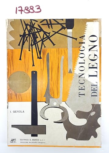  E . Gerola Tecnologia del legno Editrice San Marco 1968