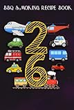 bbq smoking recipe book :adults 26 years old transportation birthday car train plane 26th gift: gifts for sister:pitmaster journal notebook for ... cook temps, times, and more!,birthday gifts