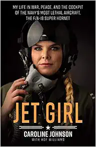 Jet Girl: My Life in War, Peace, and the Cockpit of the Navy's Most Lethal Aircraft, the F/A-18 Super Hornet book cover