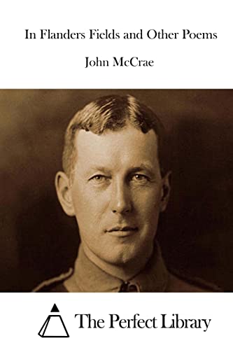 In Flanders Fields and Other Poems (Perfect Library)