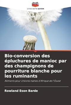 Paperback Bio-conversion des épluchures de manioc par des champignons de pourriture blanche pour les ruminants [French] Book