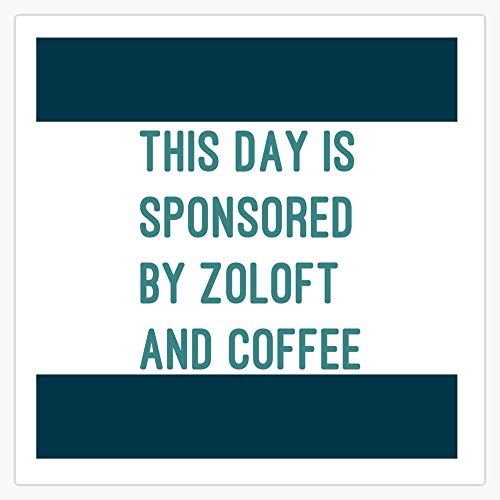 This Day Is Sponsored By Zoloft And Coffee Sticker Vinyl Decal Wall