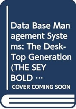 Paperback Data Base Management Systems: The Desk-Top Generation (THE SEYBOLD SERIES ON PROFESSIONAL COMPUTING) Book