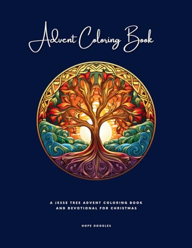 Advent Coloring Book: A Jesse Tree Advent Coloring Book and Devotional for Christmas Advent Coloring Book: A Jesse Tree Advent Coloring Book and Devotional for Christmas