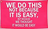 LUCKGEEY We Do This Not Because It Is Easy Flag 2x3ft,Inspirational Quote Wall Decor,But Because We Thought It Would Be Easy Tapestry with Rust-proof Brass Grommets. (Red 2x3)
