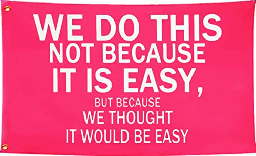 LUCKGEEY We Do This Not Because It Is Easy Flag 2x3ft,Inspirational Quote Wall Decor,But Because We Thought It Would Be Easy Tapestry with Rust-proof Brass Grommets. (Red 2x3)