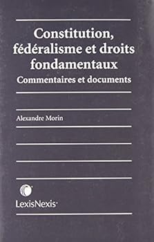 Hardcover Constitution, Federalisme Et Droits Fondamentaux: Commentaires Et Documents Book