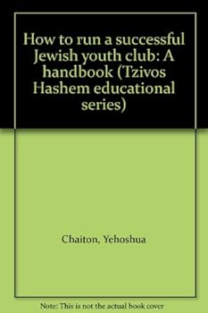 Unknown Binding How to run a successful Jewish youth club: A handbook (Tzivos Hashem educational series) Book