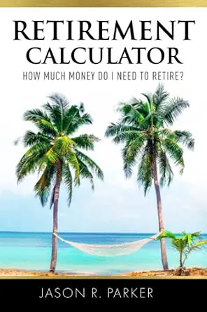 Retirement Calculator: How Much Money Do I Need to Retire?