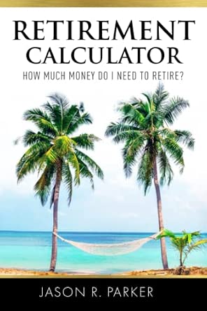 Retirement Calculator: How Much Money Do I Need to Retire?