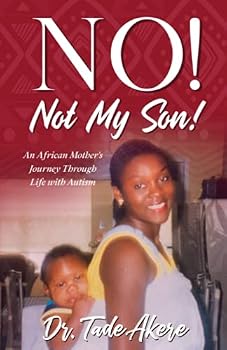 Paperback No! Not My Son!: An African Mother's Journey Through Life with Autism Book