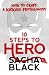 10 Steps To Hero: How To Craft A Kickass Protagonist (Better Writers Series)