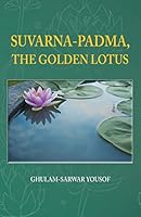 SUVARNA-PADMA, THE GOLDEN LOTUS 1482832453 Book Cover