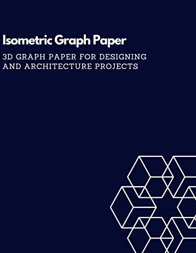 Isometric Graph Paper: 3D Graph Paper for Designing and Architecture Projects