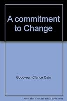 A Commitment to Change Volume I B000UW4F0Y Book Cover