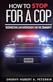 How To Stop For A Cop: Reconnecting Law Enforcement & The Community