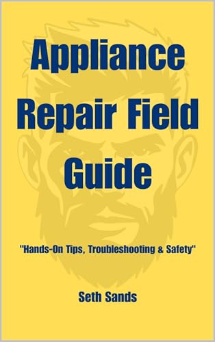 Appliance Repair Field Guide for Washer, Dryer, Fridge and Dishwasher Fixes