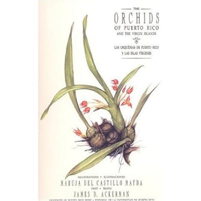 The Orchids of Puerto Rico and the Virgin Islands / Las Orquideas De Puerto Rico Y Las Islas Virgenes